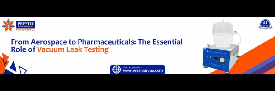 From Aerospace to Pharmaceuticals: The Essential Role of Vacuum Leak Testing